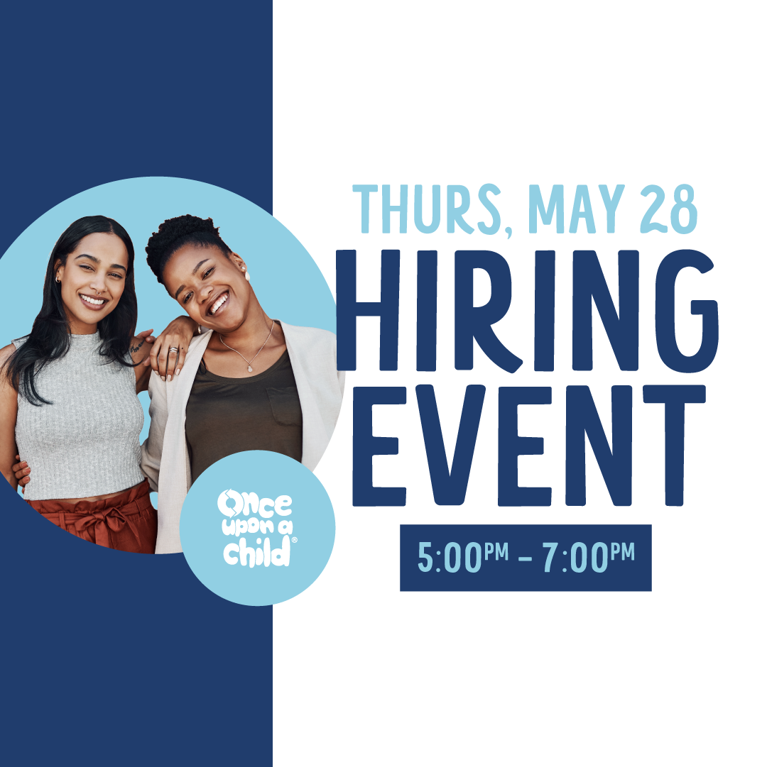 Once Upon a Child Canton is having a hiring event on Thursday, May 28 from 5 PM to 7PM.